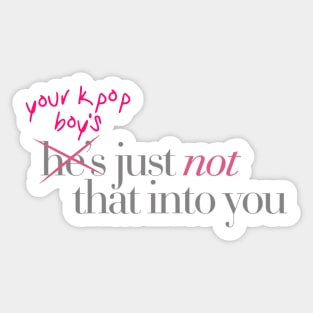 your kpop boy's just not that into you Sticker